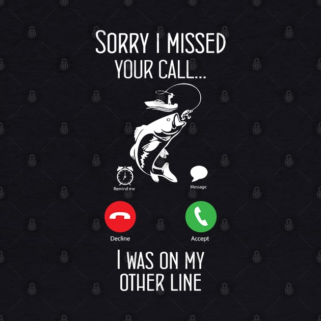 Sorry I Missed Your Call I Was On The Other Line by chidadesign